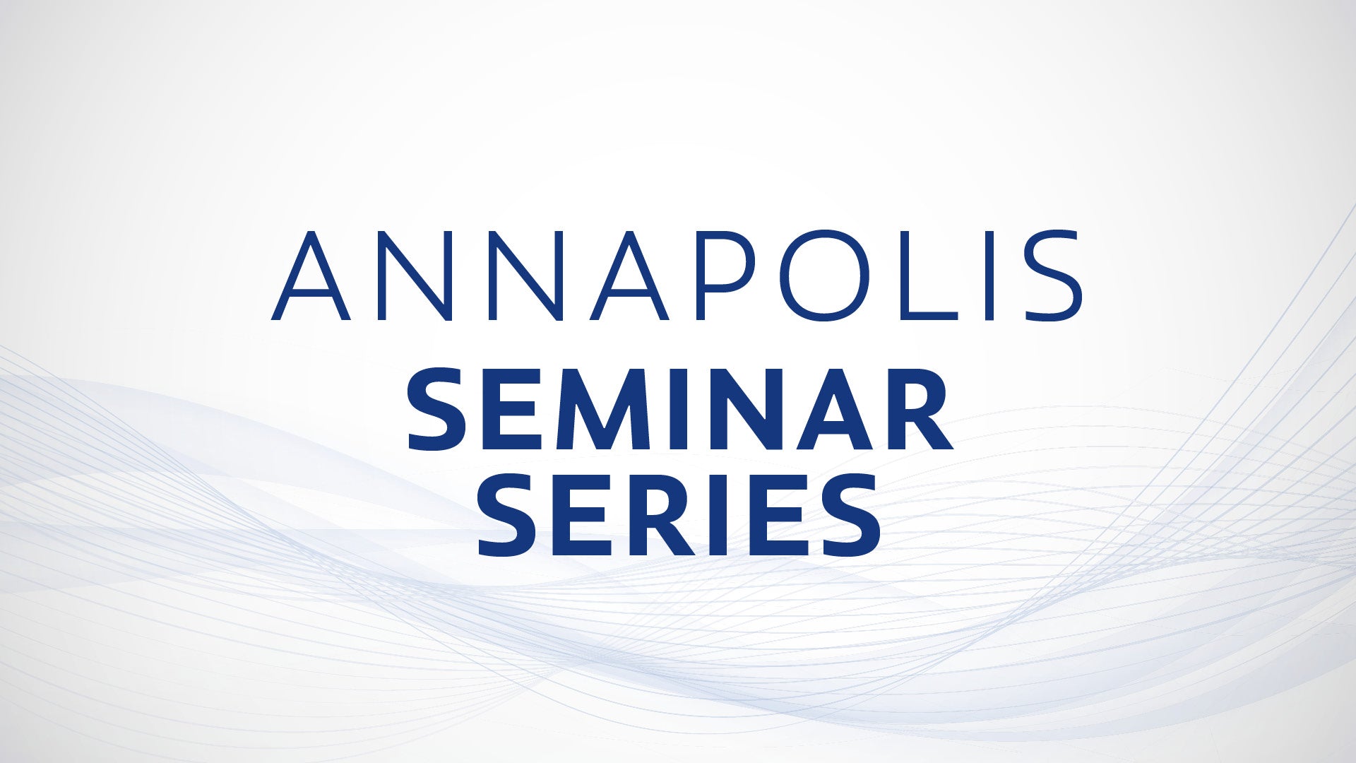 ANNAPOLIS SEMINAR SERIES